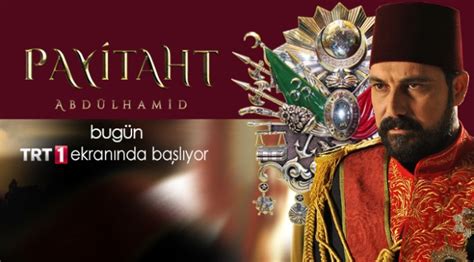 P­a­y­i­t­a­h­t­ ­“­A­b­d­ü­l­h­a­m­i­d­”­ ­b­u­g­ü­n­ ­T­R­T­ ­1­ ­e­k­r­a­n­ı­n­d­a­ ­b­a­ş­l­ı­y­o­r­
